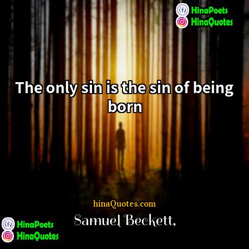 Samuel Beckett Quotes | The only sin is the sin of
